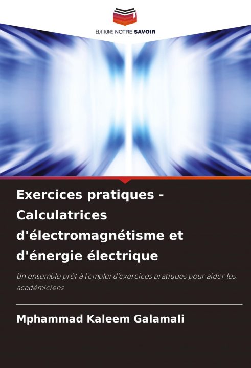 Knjiga Exercices pratiques - Calculatrices d'électromagnétisme et d'énergie électrique Mphammad Kaleem Galamali