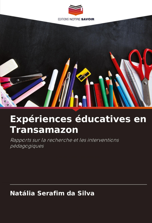 Knjiga Expériences éducatives en Transamazon Natália Serafim da Silva