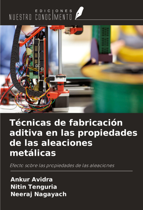 Kniha Técnicas de fabricación aditiva en las propiedades de las aleaciones metálicas Nitin Tenguria