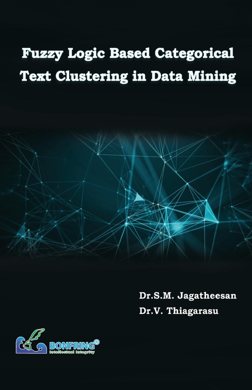 Boek Fuzzy Logic Based Categorical Text Clustering in Data Mining V. Thiagarasu