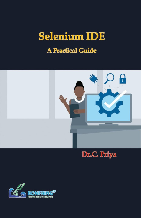 Knjiga Selenium IDE - A Practical Guide Dr.C. Priya