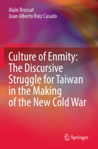 Книга Culture of Enmity: The Discursive Struggle for Taiwan in the Making of the New Cold War Alain Brossat