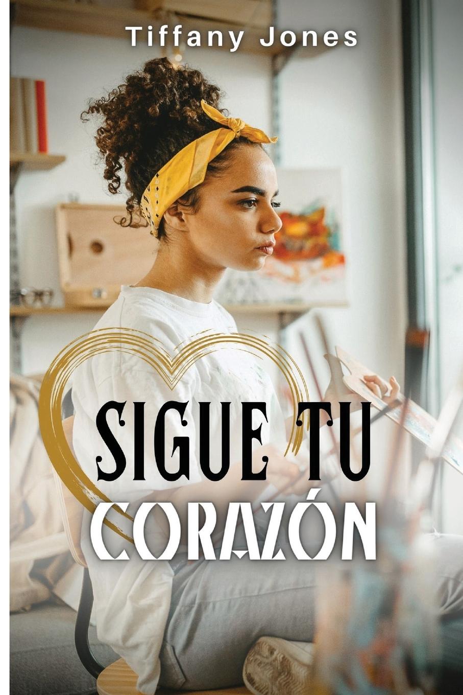 Libro Sigue tu corazón Tiffany Jones