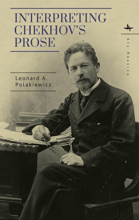 Knjiga Interpreting Chekhov's Prose Leonard A. Polakiewicz