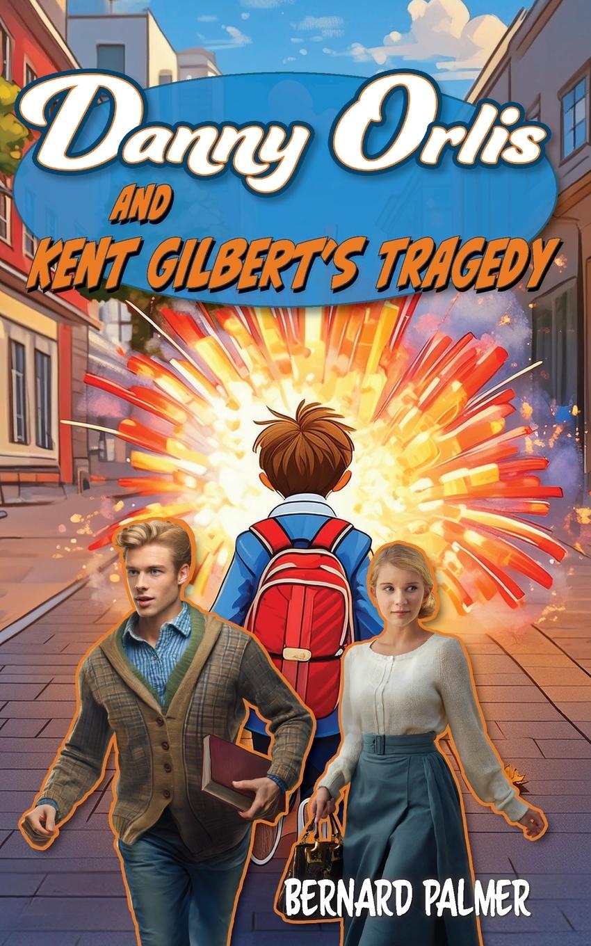 Libro Danny Orlis and Kent Gilbert's Tragedy Bernard Palmer