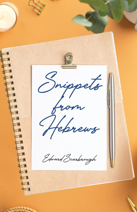 Knjiga Snippets from Hebrews Edward Scarbrough