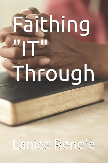 Knjiga Faithing "IT" Through Lanice Rene'e