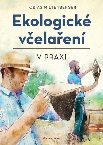 Kniha Ekologické včelaření v praxi Tobias Miltenberger