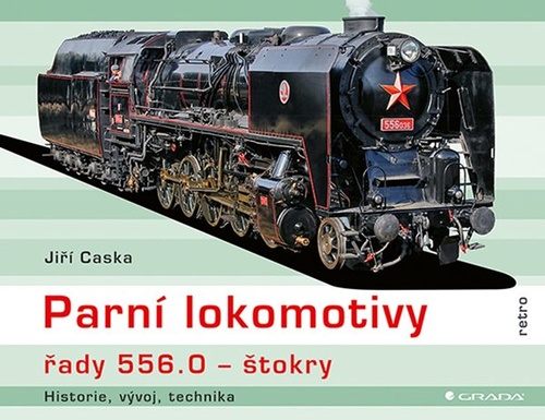 Livre Parní lokomotivy řady 556.0 štokry - historie, vývoj, technika Jiří Caska