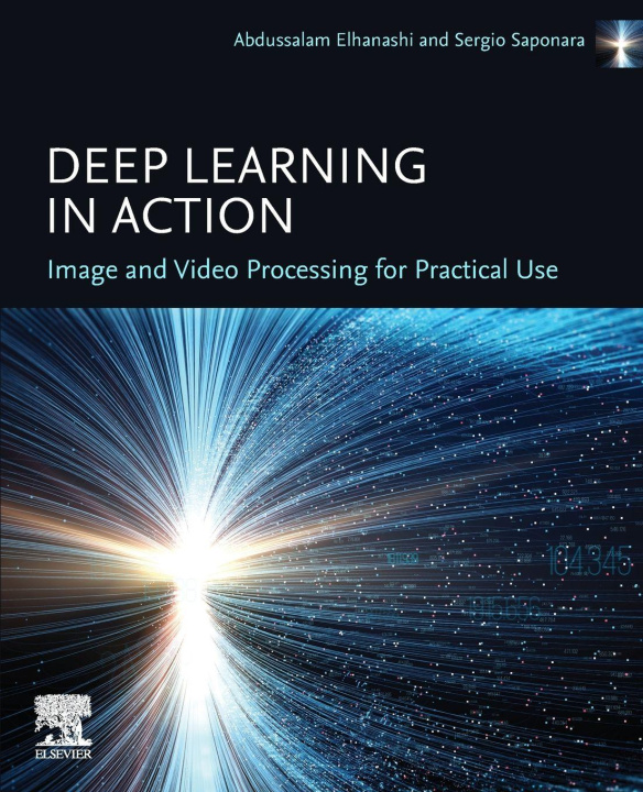 Book Deep Learning in Action: Image and Video  Processing for Practical Use Abdussalam Elhanashi