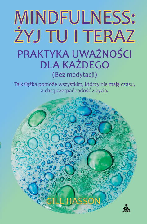 Книга Mindfulness: żyj tu i teraz. Praktyka uważności dla każdego (bez medytacji) Hasson Gill