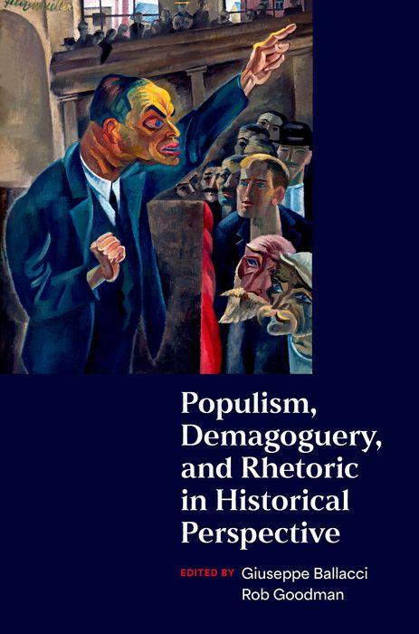 Kniha Populism, Demagoguery, and Rhetoric in Historical Perspective Rob Goodman