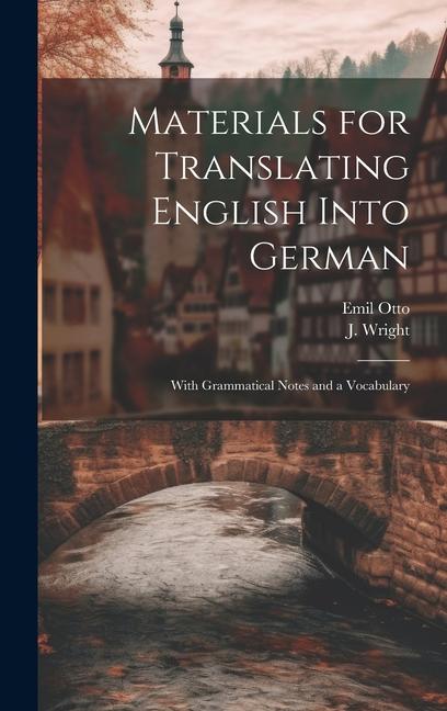Buch Materials for Translating English Into German: With Grammatical Notes and a Vocabulary J. Wright