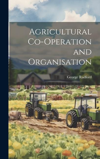 Knjiga Agricultural Co-operation and Organisation George Radford