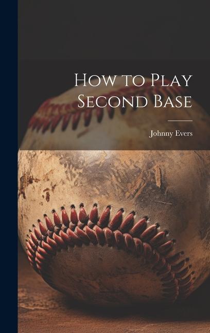 Knjiga How to Play Second Base Johnny Evers