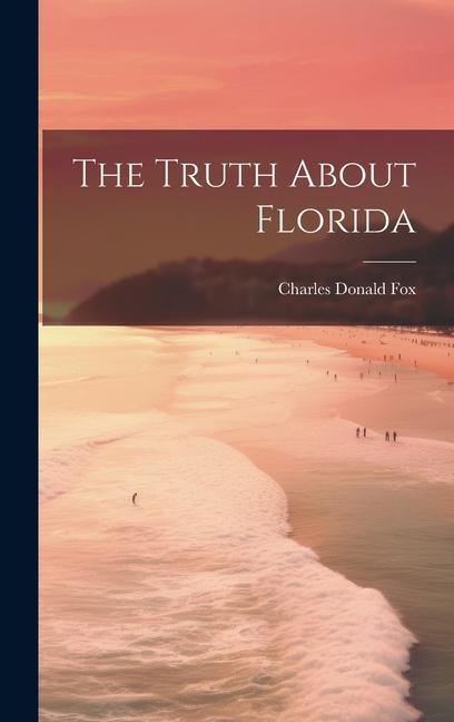 Knjiga The Truth About Florida Charles Donald Fox