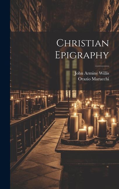 Książka Christian Epigraphy John Armine Willis