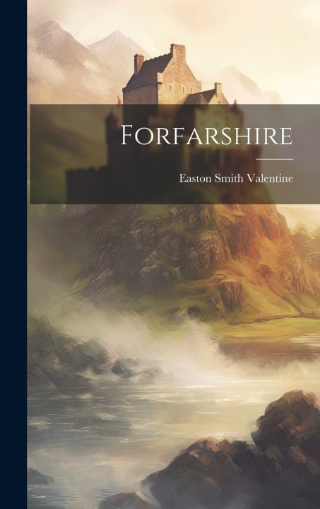 Knjiga Forfarshire Easton Smith Valentine