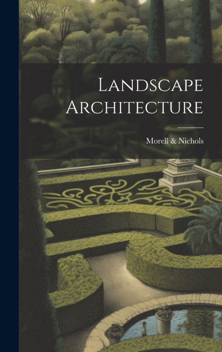 Knjiga Landscape Architecture Morell & Nichols