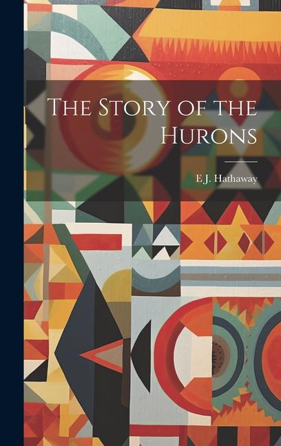 Knjiga The Story of the Hurons E J. 1871-1930 Hathaway