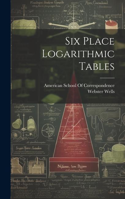 Knjiga Six Place Logarithmic Tables American School of Correspondence