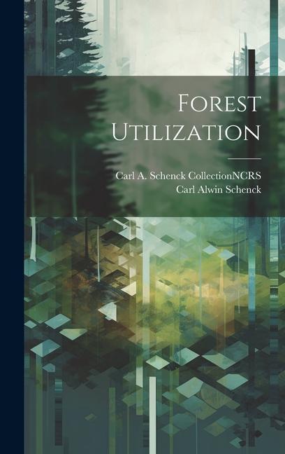 Knjiga Forest Utilization Carl A. Schenck Collection Ncrs