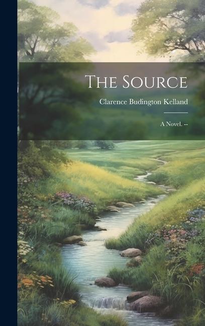 Knjiga The Source: A Novel. -- Clarence Budington Kelland
