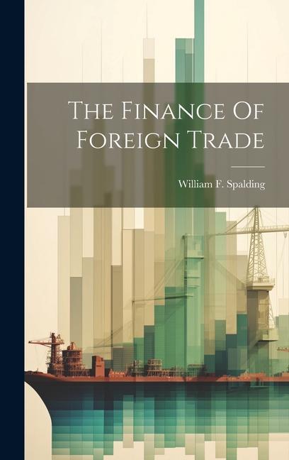 Knjiga The Finance Of Foreign Trade William F. Spalding