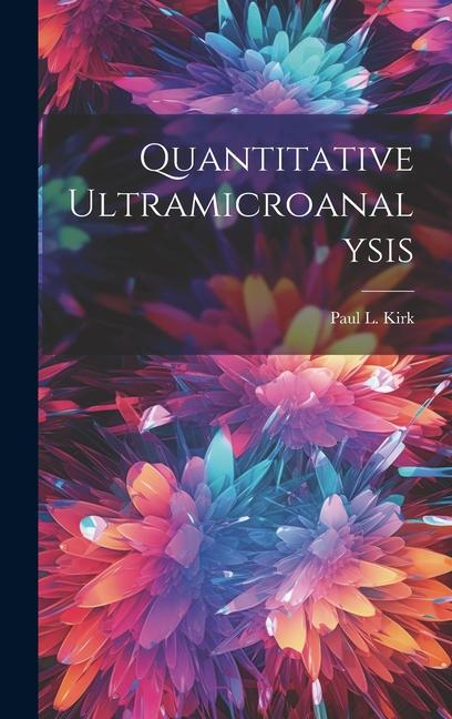 Knjiga Quantitative Ultramicroanalysis Paul L. Kirk