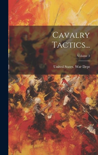 Knjiga Cavalry Tactics...; Volume 3 United States. War Dept