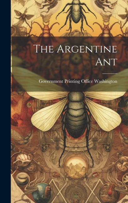 Knjiga The Argentine Ant Government Printing Office Washington