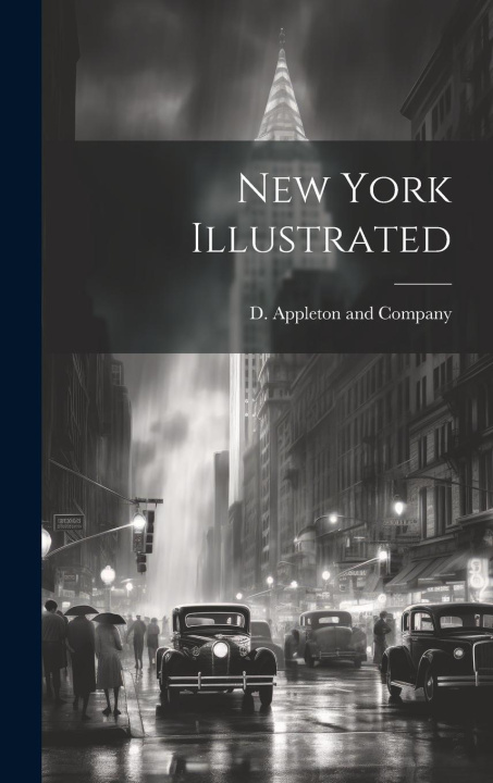 Kniha New York Illustrated D. Appleton and Company