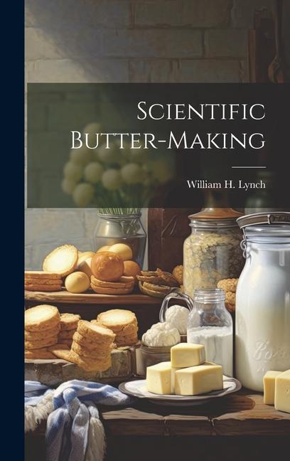 Book Scientific Butter-Making William H. Lynch