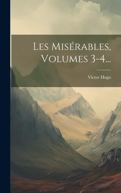 Buch Les Misérables, Volumes 3-4... Victor Hugo