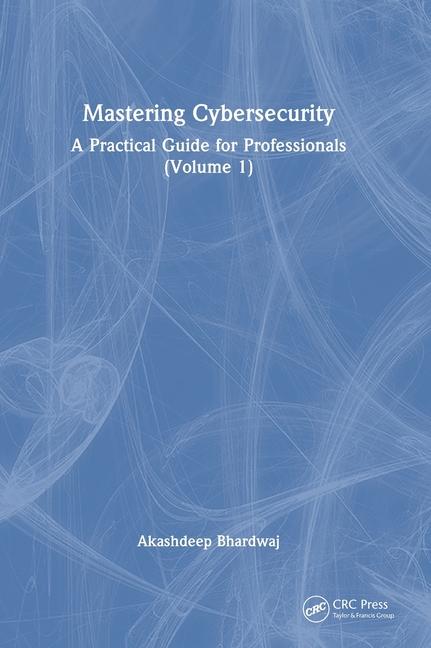 Kniha Mastering Cybersecurity Akashdeep (University of Petroleum and Energy Studies) Bhardwaj