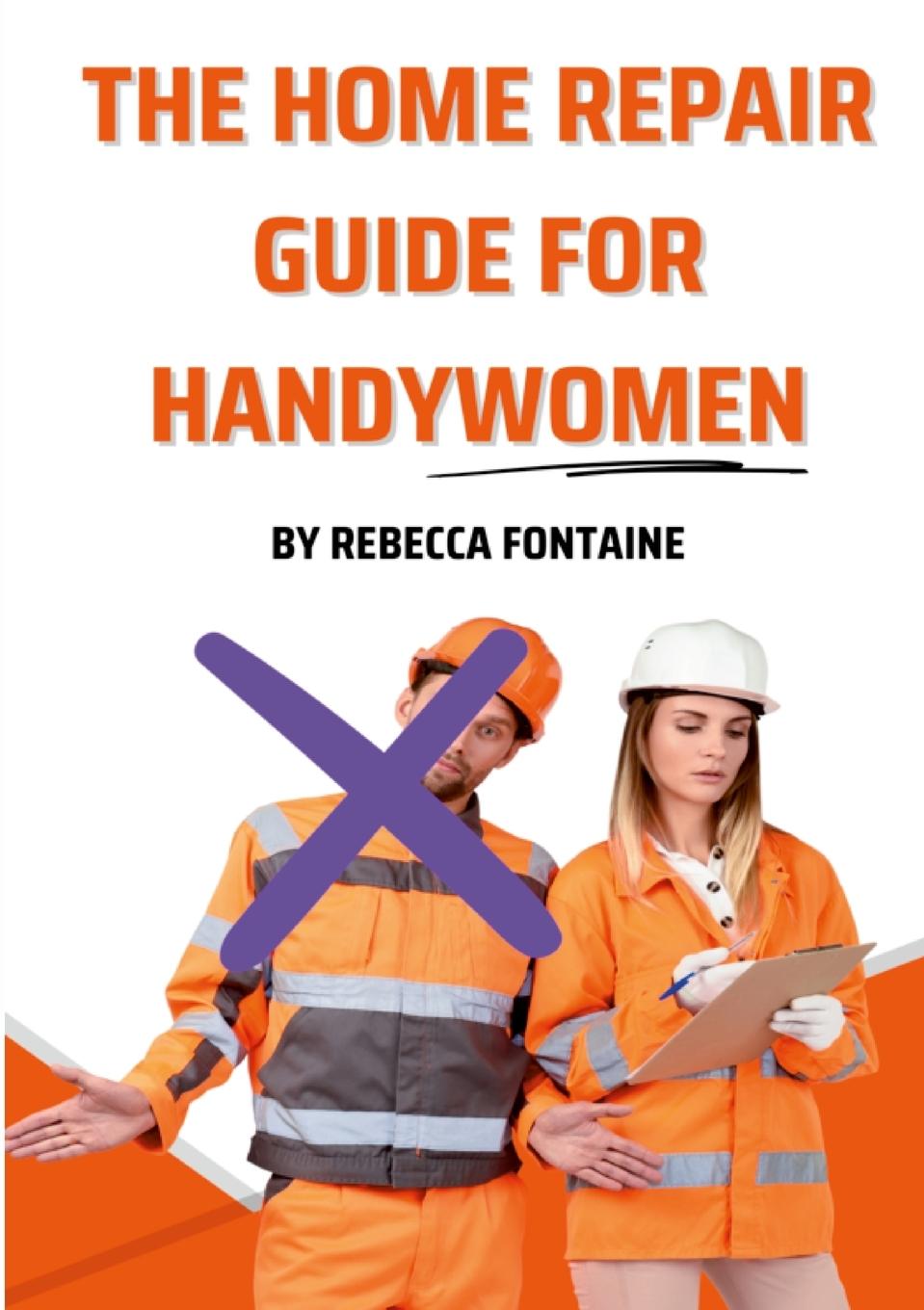 Książka The Home Repair Guide For Handywomen 