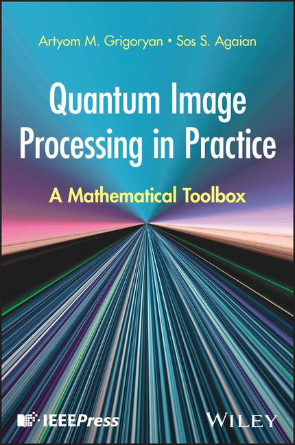 Kniha Quantum Image Processing in Practice Sos S Agaian