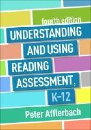 Knjiga Understanding and Using Reading Assessment, K-12 Peter Afflerbach