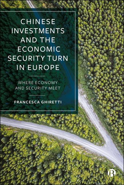 Boek Chinese Investments and the Economic Security Turn in Europe Francesca Ghiretti