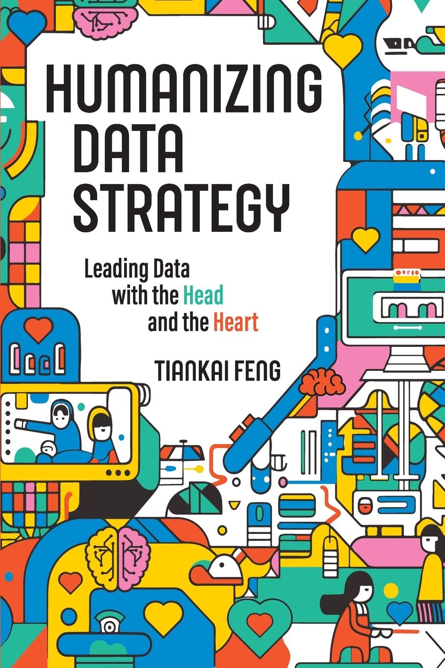 Könyv Humanizing Data Strategy Tiankai Feng