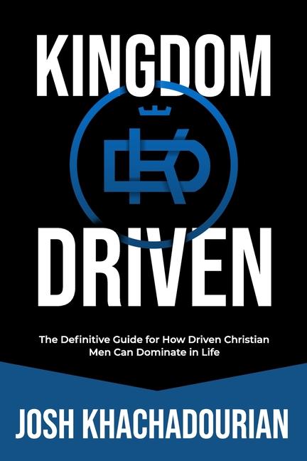 Knjiga Kingdom Driven Josh Khachadourian