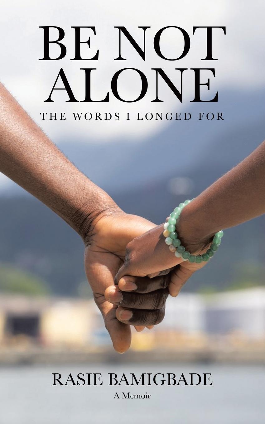 Knjiga Be Not Alone Rasie Bamigbade
