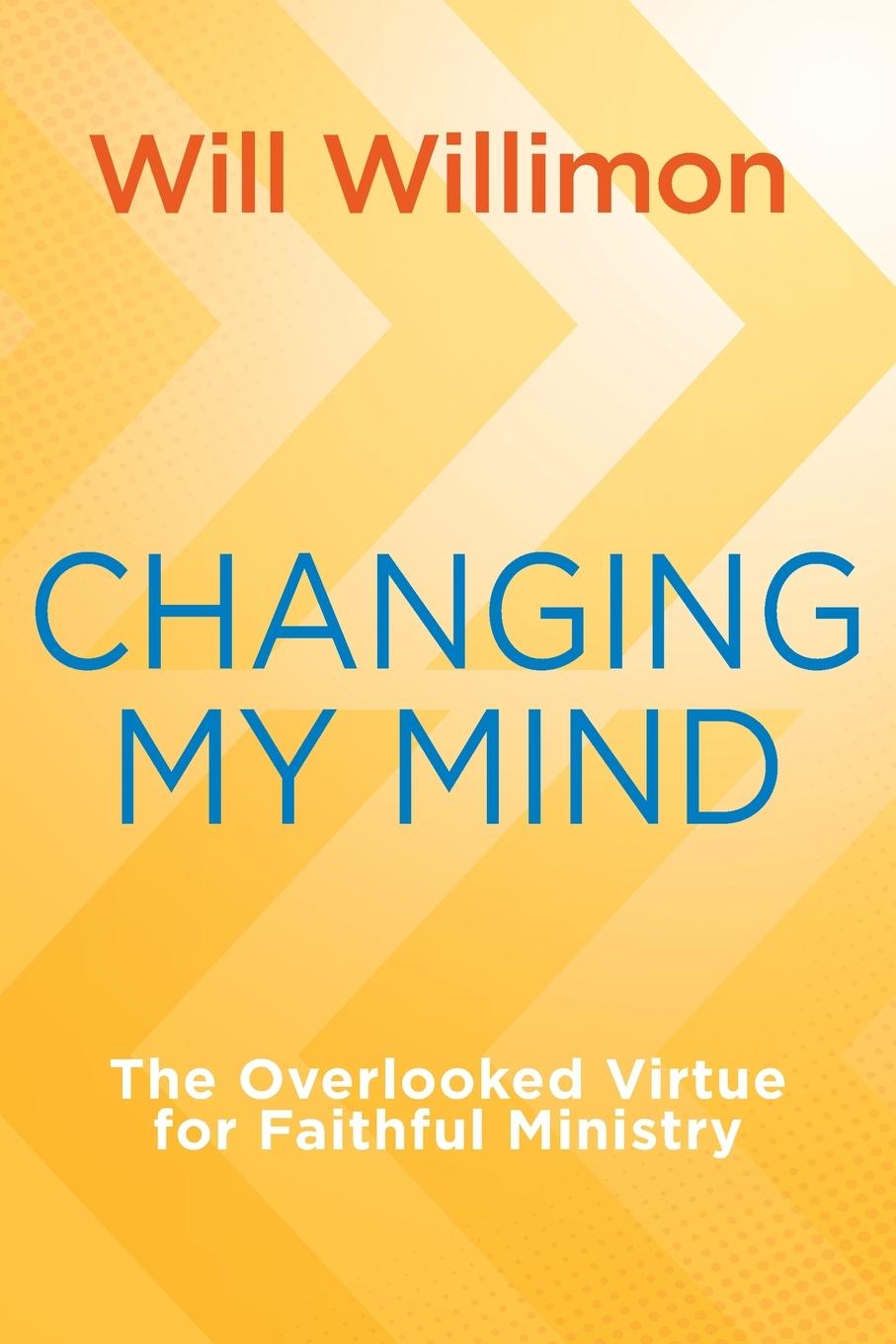 Livre Changing My Mind William H Willimon