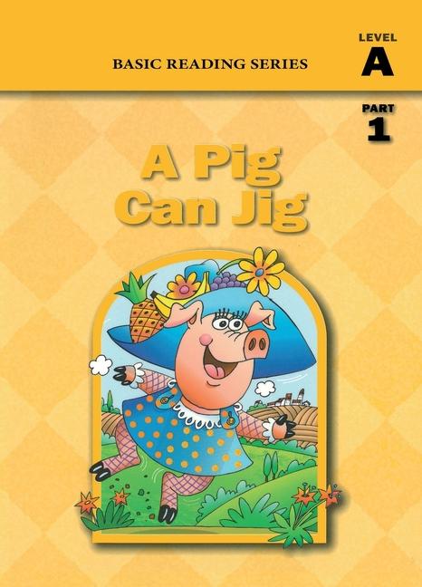 Knjiga A Pig Can Jig (Level A Part 1 Reader), Basic Reading Series Lynn Goldberg