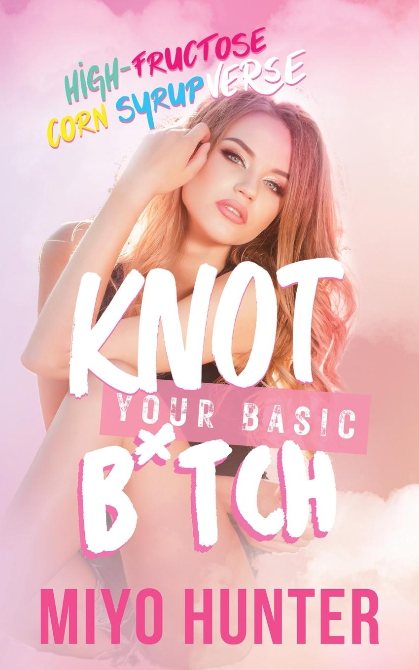 Knjiga Knot Your Basic B*tch Miyo Hunter