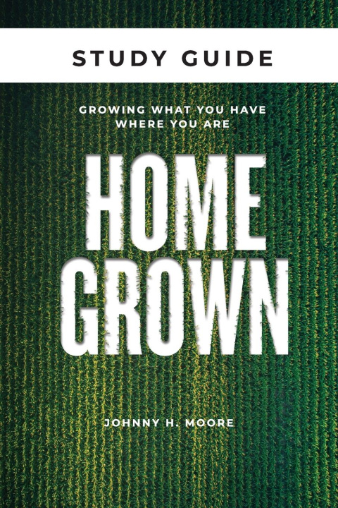 Knjiga Homegrown Study Guide Johnny H. Moore