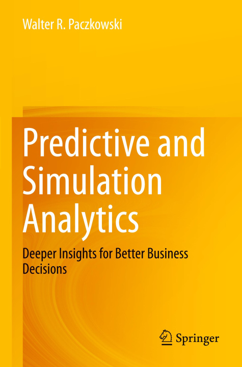 Knjiga Predictive and Simulation Analytics Walter R. Paczkowski