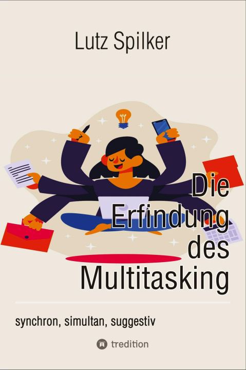 Knjiga Die Erfindung des Multitasking Lutz Spilker