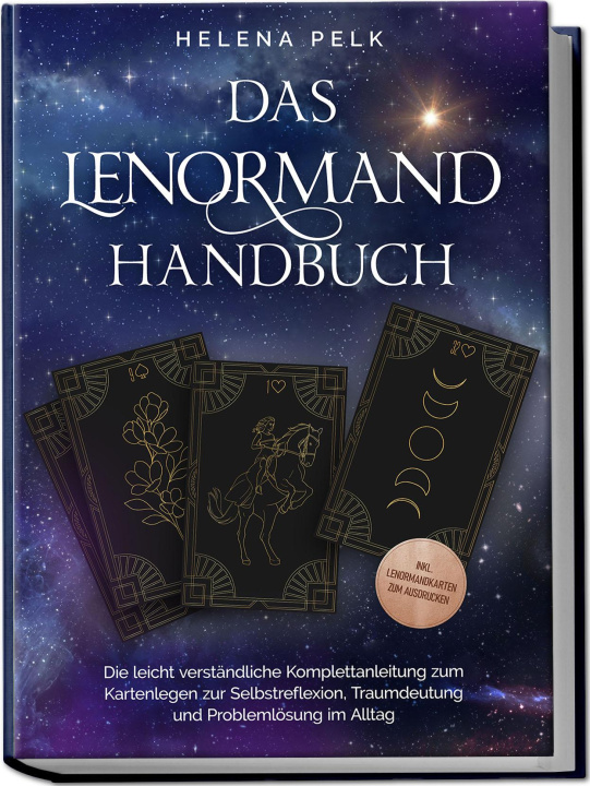 Könyv Das Lenormand Handbuch - Die leicht verständliche Komplettanleitung zum Kartenlegen zur Selbstreflexion, Traumdeutung und Problemlösung im Alltag - in 