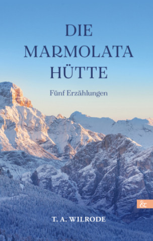 Knjiga Die Marmolatahütte T. A. Wilrode